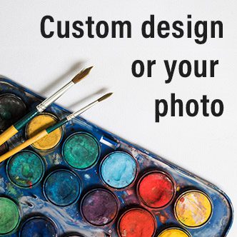 Custom Design or Your Photo